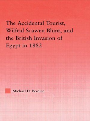 cover image of The Accidental Tourist, Wilfrid Scawen Blunt, and the British Invasion of Egypt in 1882